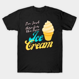 I'm Just Here For The Free Ice Cream, Cute Family Cruise Food Tee T-Shirt